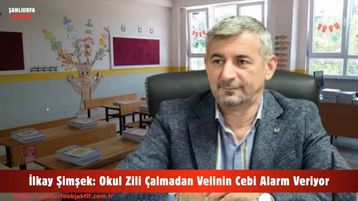İlkay Şimşek: Okul Zili Çalmadan Velinin Cebi Alarm Veriyor