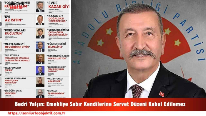 Bedri Yalçın: Emekliye Sabır Kendilerine Servet Düzeni Kabul Edilemez