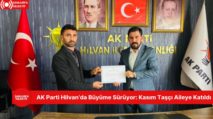 AK Parti Hilvan’da Büyüme Sürüyor: Kasım Taşçı Aileye Katıldı