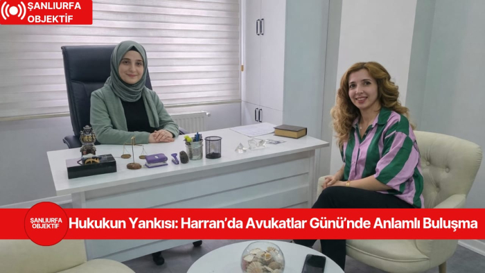 Hukukun Yankısı: Harran’da Avukatlar Günü’nde Anlamlı Buluşma