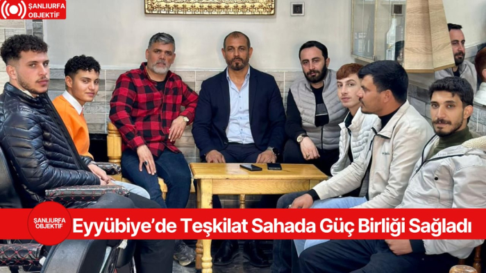 Eyyübiye’de Teşkilat Sahada Güç Birliği Sağladı