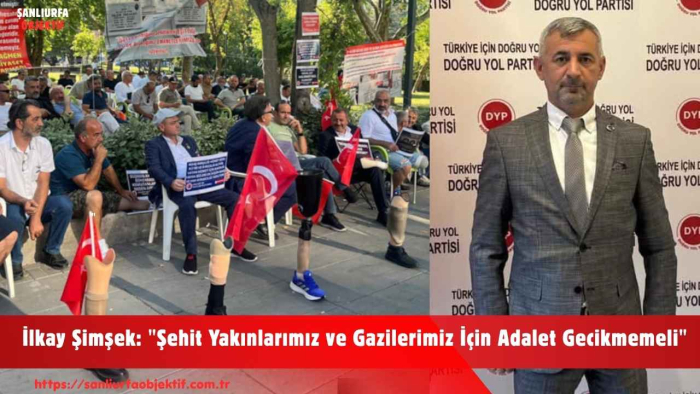 İlkay Şimşek: "Şehit Yakınlarımız ve Gazilerimiz İçin Adalet Gecikmemeli"