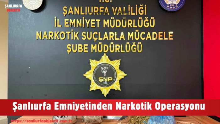 Şanlıurfa Emniyetinden Narkotik Operasyonu