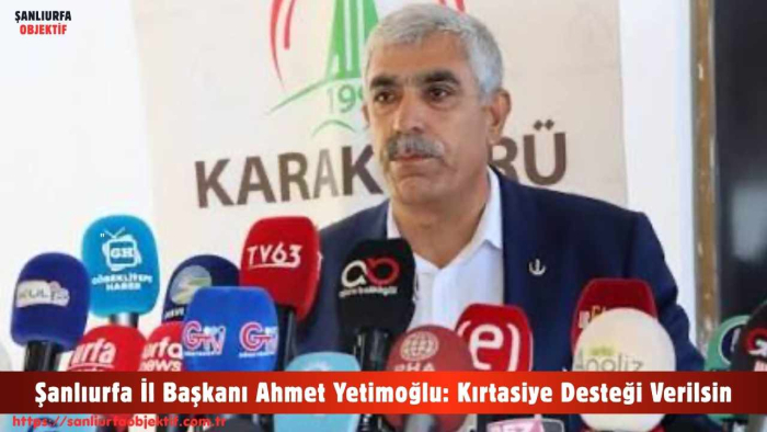 Şanlıurfa İl Başkanı Ahmet Yetimoğlu: Kırtasiye Desteği Verilsin