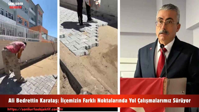 Ali Bedrettin Karataş: İlçemizin Farklı Noktalarında Yol Çalışmalarımız Sürüyor