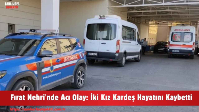 Fırat Nehri'nde Acı Olay: İki Kız Kardeş Hayatını Kaybetti