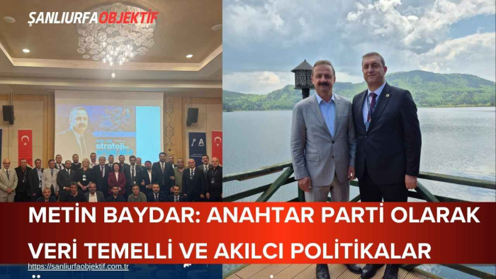 Metin Baydar: Anahtar Parti Olarak Veri Temelli Ve Akılcı Politikalar Üretmeye Devam Ediyoruz