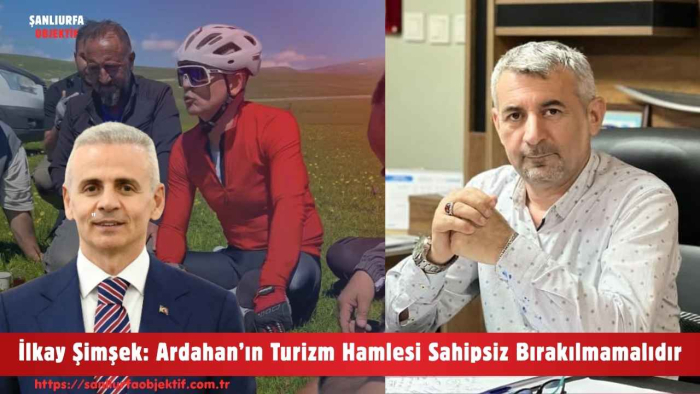 İlkay Şimşek: Ardahan’ın Turizm Hamlesi Sahipsiz Bırakılmamalıdır