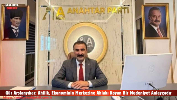 Gür Arslanyıkar: Ahilik, Ekonominin Merkezine Ahlakı Koyan Bir Medeniyet Anlayışıdır