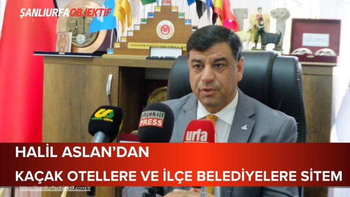 Halil Aslan’dan Kaçak Otellere Ve İlçe Belediyelere Sitem