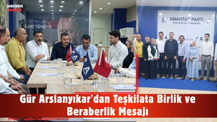 Gür Arslanyıkar'dan Teşkilata Birlik ve Beraberlik Mesajı