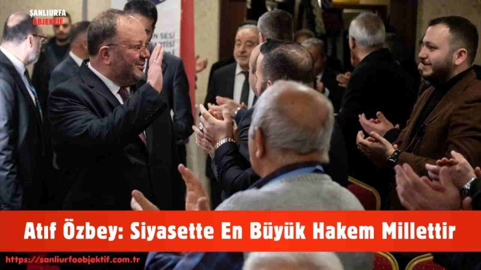 Atıf Özbey: Siyasette En Büyük Hakem Millettir