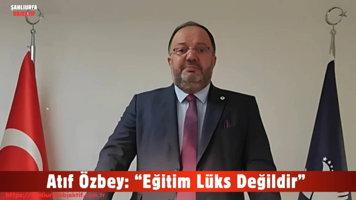 Atıf Özbey: “Eğitim Lüks Değildir”