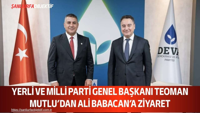 Yerli ve Milli Parti Genel başkanı Teoman Mutlu’dan Ali Babacan’a Ziyaret
