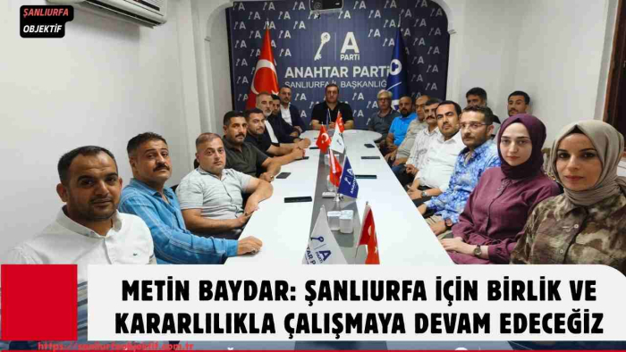 Metin Baydar: Şanlıurfa İçin Birlik Ve Kararlılıkla Çalışmaya Devam Edeceğiz