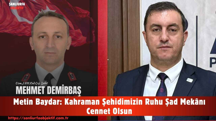 Metin Baydar: Kahraman Şehidimizin Ruhu Şad Mekânı Cennet Olsun