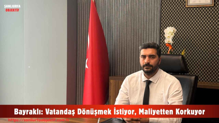 Bayraklı: Vatandaş Dönüşmek İstiyor, Maliyetten Korkuyor