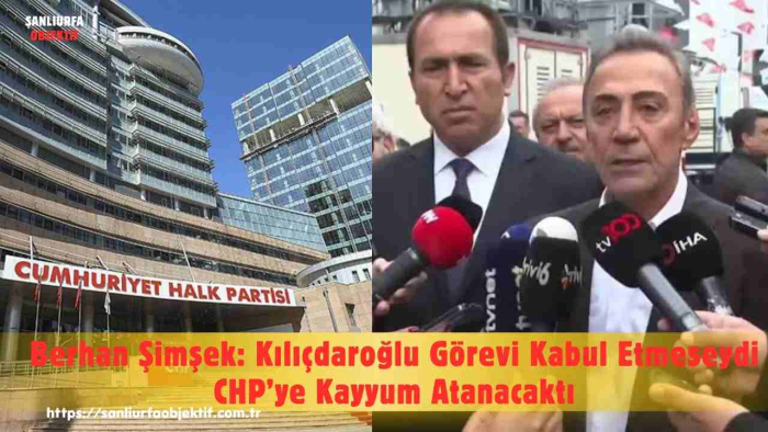 Berhan Şimşek: Kılıçdaroğlu Görevi Kabul Etmeseydi CHP’ye Kayyum Atanacaktı