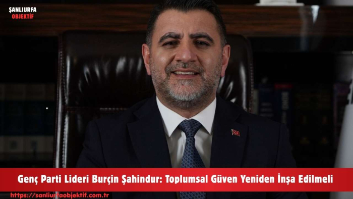 Genç Parti Lideri Burçin Şahindur: Toplumsal Güven Yeniden İnşa Edilmeli
