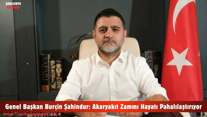 Genel Başkan Burçin Şahindur: Akaryakıt Zammı Hayatı Pahalılaştırıyor