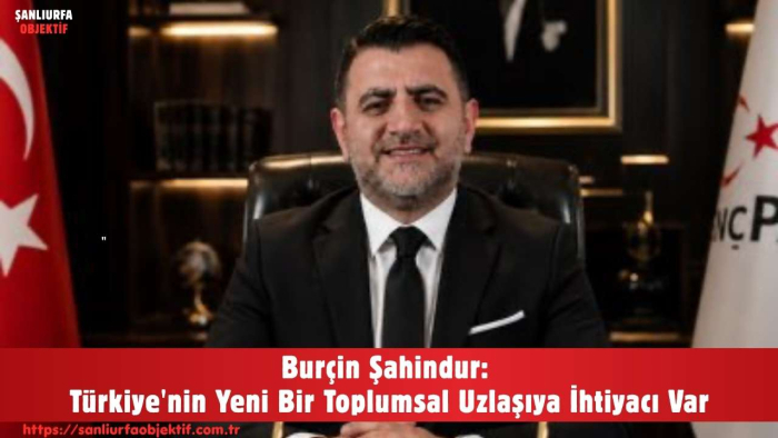 Burçin Şahindur: Türkiye'nin Yeni Bir Toplumsal Uzlaşıya İhtiyacı Var