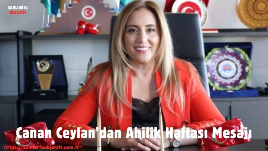 Canan Ceylan’dan Ahilik Haftası Mesajı