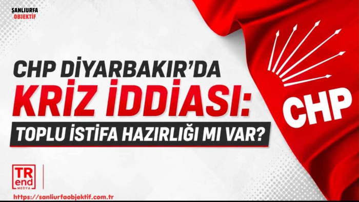 CHP Diyarbakır’da kriz iddiası: Toplu istifa hazırlığı mı var?
