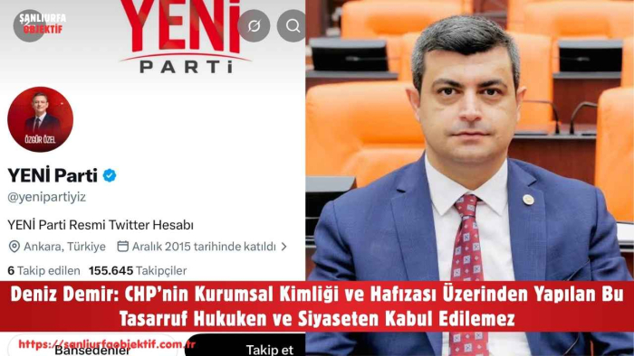 Deniz Demir: CHP’nin Kurumsal Kimliği ve Hafızası Üzerinden Yapılan Bu Tasarruf Hukuken ve Siyaseten Kabul Edilemez