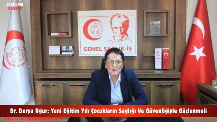 Dr. Derya Uğur: Yeni Eğitim Yılı Çocukların Sağlığı Ve Güvenliğiyle Güçlenmeli