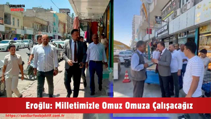 Eroğlu: Milletimizle Omuz Omuza Çalışacağız