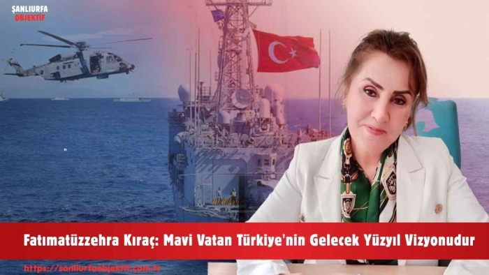 Fatımatüzzehra Kıraç: Mavi Vatan Türkiye'nin Gelecek Yüzyıl Vizyonudur