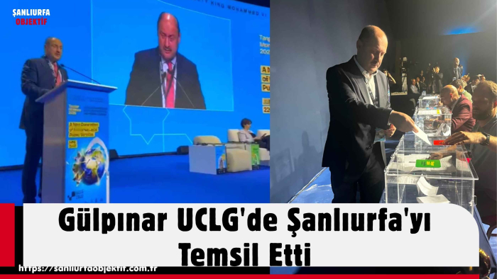 Gülpınar UCLG'de Şanlıurfa'yı Temsil Etti
