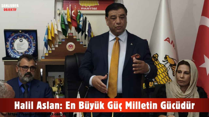 Halil Aslan: En Büyük Güç Milletin Gücüdür