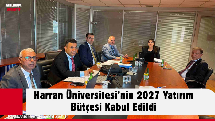 Harran Üniversitesi’nin 2027 Yatırım Bütçesi Kabul Edildi
