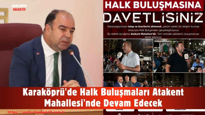 Karaköprü'de Halk Buluşmaları Atakent Mahallesi'nde Devam Edecek