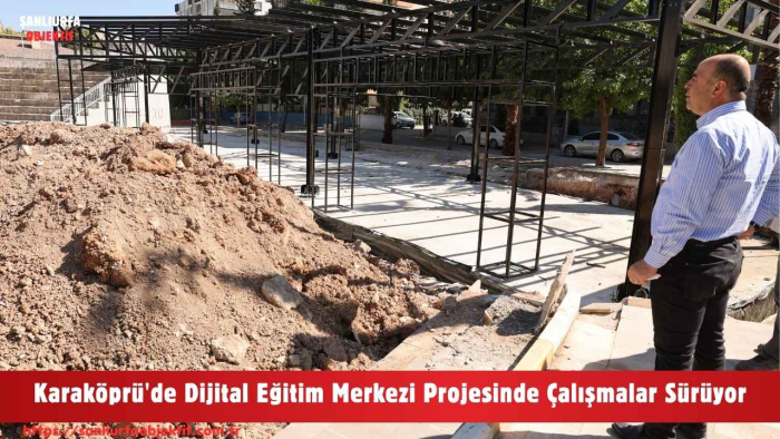 Karaköprü'de Dijital Eğitim Merkezi Projesinde Çalışmalar Sürüyor