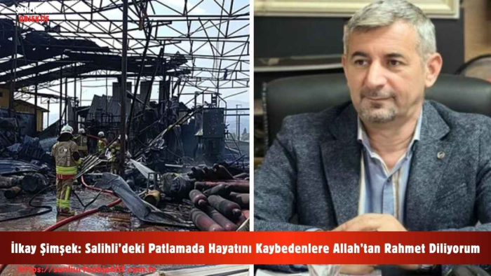 İlkay Şimşek: Salihli’deki Patlamada Hayatını Kaybedenlere Allah’tan Rahmet Diliyorum