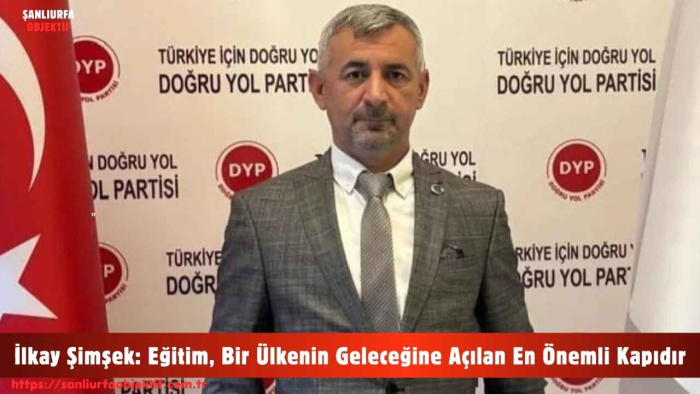 İlkay Şimşek: Eğitim, Bir Ülkenin Geleceğine Açılan En Önemli Kapıdır