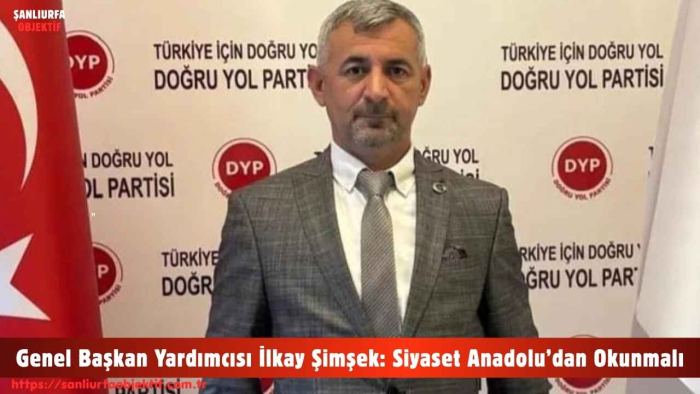 Genel Başkan Yardımcısı İlkay Şimşek: Siyaset Anadolu’dan Okunmalı