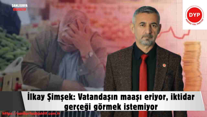 lkay Şimşek: Vatandaşın maaşı eriyor, iktidar gerçeği görmek istemiyor