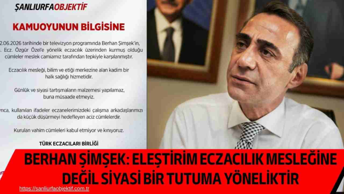 Berhan Şimşek: Eleştirim Eczacılık Mesleğine Değil Siyasi Bir Tutuma Yöneliktir