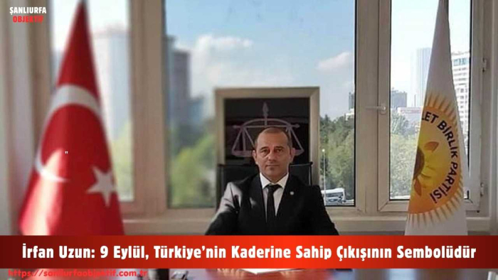 Türkiye İttifakı Cumhurbaşkanı Adayı İrfan Uzun: 9 Eylül, Türkiye’nin Kaderine Sahip Çıkışının Sembolüdür