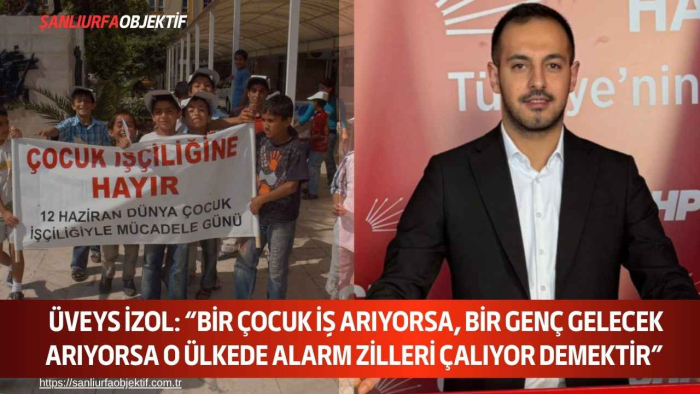 Üveys İzol: “Bir Çocuk İş Arıyorsa, Bir Genç Gelecek Arıyorsa O Ülkede Alarm Zilleri Çalıyor Demektir”