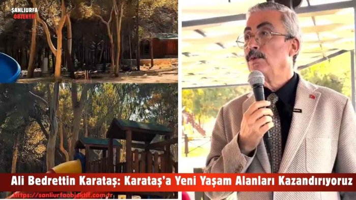 Ali Bedrettin Karataş: Karataş’a Yeni Yaşam Alanları Kazandırıyoruz