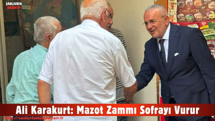 Ali Karakurt: Mazot Zammı Sofrayı Vurur