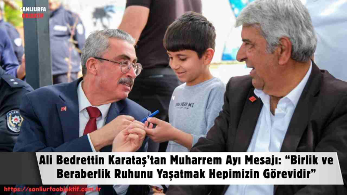 Ali Bedrettin Karataş’tan Muharrem Ayı Mesajı: “Birlik ve Beraberlik Ruhunu Yaşatmak Hepimizin Görevidir”
