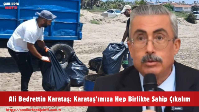 Ali Bedrettin Karataş: Karataş’ımıza Hep Birlikte Sahip Çıkalım