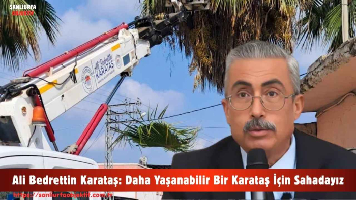 Ali Bedrettin Karataş: Daha Yaşanabilir Bir Karataş İçin Sahadayız