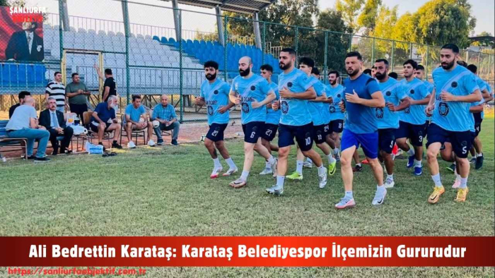Ali Bedrettin Karataş: Karataş Belediyespor İlçemizin Gururudur