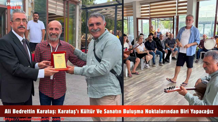 Ali Bedrettin Karataş: Karataş’ı Kültür Ve Sanatın Buluşma Noktalarından Biri Yapacağız